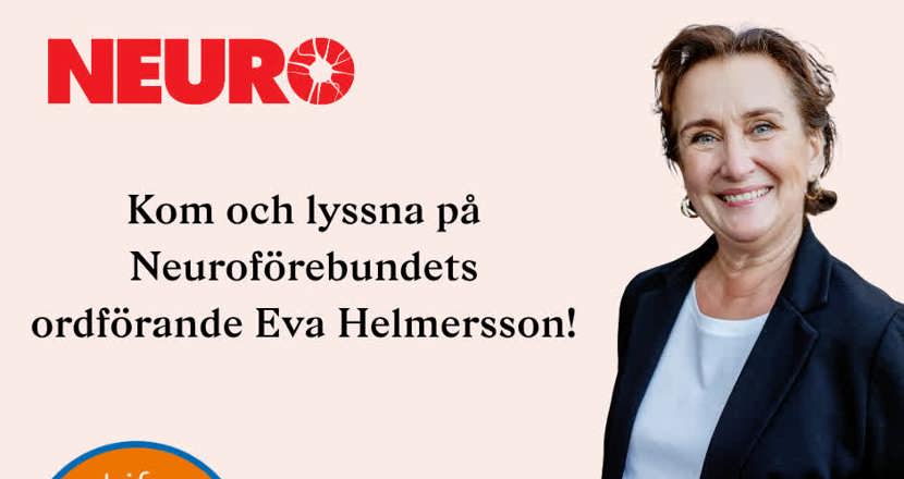 En inbjudan till att komma och lyssna på Neuroförbundets ordförande Eva Helmersson med en bild av Eva till höger, en leende kvinna med kort hår klädd i kavaj och t-shirt. Text och foto.